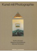 Rolf H. Krauss,Manfred Schmalriede,Michael Schwarz - Kunst mit Photographie
