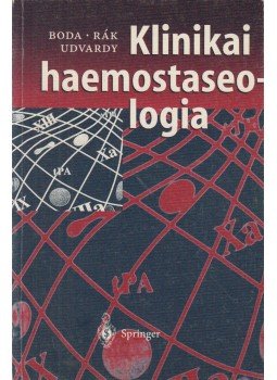 Dr. Boda Zoltán, Dr. Rák Kálmán, Dr. Udvardy Miklós - Klinikai haemostaseologia Dr. Boda Zoltán, Dr. Rák Kálmán, Dr. Udvardy Miklós - Klinikai haemostaseologia, 1999 antikvár könyv