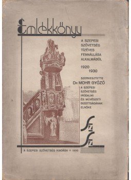 Dr. Mohr Győző - Emlékkönyv a Szepesi Szövetség tízéves fennállása alkalmából 1920-1930, Budapest 1930 antikvár könyv