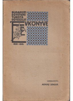 Mervay Sándor - A budapesti Egyetemi Turista Egyesület II. évkönyve 1910-1913. évekről, Budapest 1914 antikvár könyv
