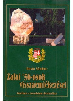Rosta Sándor - Zalai '56-osok visszaemlékezései Rosta Sándor - Zalai '56-osok visszaemlékezései, Zalaegerszeg 0 antikvár könyv