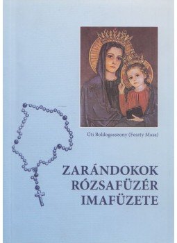  - Zarándokok rózsafüzér imafüzete, Kecskemét 2019 antikvár könyv