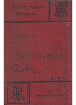 Wilkins, A. S. - Római régiségek Wilkins, A. S. - Római régiségek, Budapest 1888 antikvár könyv
