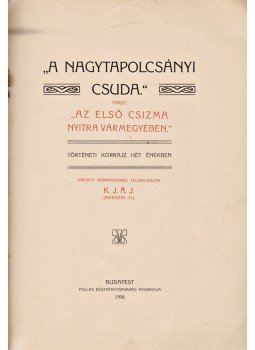- „A nagytapolcsányi csuda.” vagy: „Az első csizma Nyitra vármegyében.” - „A nagytapolcsányi csuda.” vagy: „Az első csizma Nyitra vármegyében.”, Budapest 1906 antikvár könyv