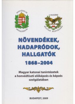 Vass Jenő Sándor (szerk.) - Növendékek, hadapródok, hallgatók 1868-2004, Budapest 2009 antikvár könyv