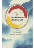 Robert Wright - A ​buddhizmus élő igazsága