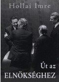 Hollai Imre - Út az elnökséghez