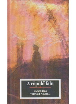 Kőrössi P. József (szerk.) - A röpülő falu - Magyar írók trianoni novellái Kőrössi P. József (szerk.) - A röpülő falu - Magyar írók trianoni novellái, Budapest 2002 antikvár könyv
