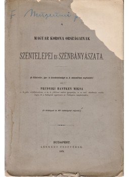 Hantken Miksa, prudniki - A magyar korona országainak széntelepei és szénbányászata, Budapest 1878 antikvár könyv