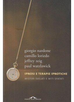 Giorgio Nardone, Camillo Loriedo, Jeffrey Zeig, Watzlawick, Paul - Ipnosi e terapie ipnotiche Giorgio Nardone, Camillo Loriedo, Jeffrey Zeig, Watzlawick, Paul - Ipnosi e terapie ipnotiche, 2006 antikvár könyv