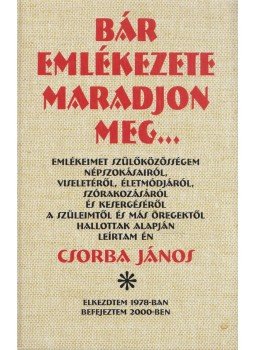 Csorba János (szerk.), Sebő Ferenc - Bár emlékezete maradjon meg... Csorba János (szerk.), Sebő Ferenc - Bár emlékezete maradjon meg..., Budapest 2006 antikvár könyv