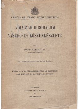 Papp Károly - A Magyar Birodalom vasérc- és kőszénkészlete, Budapest 1915 antikvár könyv