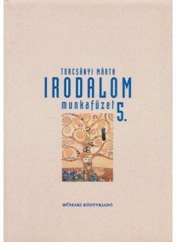 Turcsányi Márta - Irodalom munkafüzet 5. Turcsányi Márta - Irodalom munkafüzet 5., Budapest 2001 antikvár könyv