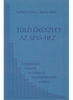 Székelyi Mária, Barna Ildikó - Túlélőkészlet az SPSS-hez Székelyi Mária, Barna Ildikó - Túlélőkészlet az SPSS-hez, Budapest 2002 antikvár könyv