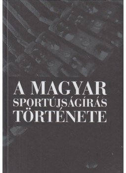 Dénes Tamás - A Magyar Sportújságírás története (többszörösen aláírt),  0 antikvár könyv