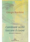 Giorgio Nardone - Cambiare occhi toccare il cuore