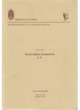 Zsom Gyula - Elektronikus áramkörök I. A. Zsom Gyula - Elektronikus áramkörök I. A., Budapest 2010 antikvár könyv