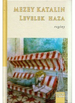 Mezey Katalin - Levelek haza (dedikált) Mezey Katalin - Levelek haza (dedikált), Budapest 2017 antikvár könyv
