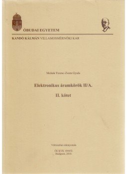 Molnár Ferenc, Zsom Gyula - Elektronikus áramkörök II/A. II. kötet Molnár Ferenc, Zsom Gyula - Elektronikus áramkörök II/A. II. kötet, Budapest 2010 antikvár könyv