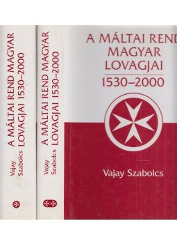 Vajay Szabolcs - A Máltai Rend magyar lovagjai 1530-2000 I-II. (dedikált), Budapest 2002 antikvár könyv