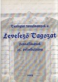 Kránitz Mihály - Teológiai tanulmányok a Levelező Tagozat fennállásának 25. évfordulójára