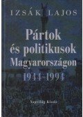 Izsák Lajos - Pártok és politikusok Magyarországon 1944-1994 (dedikált)
