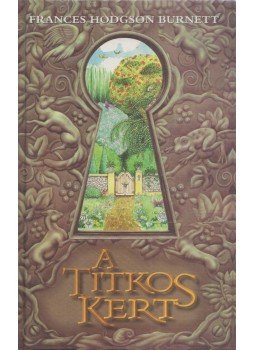 Frances Hodgson Burnett - A titkos kert Frances Hodgson Burnett - A titkos kert, Budapest 1997 antikvár könyv
