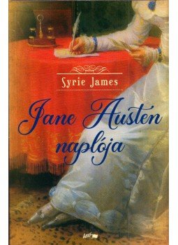 Syrie James - Jane Austen naplója Syrie James - Jane Austen naplója, Szeged 2021 antikvár könyv