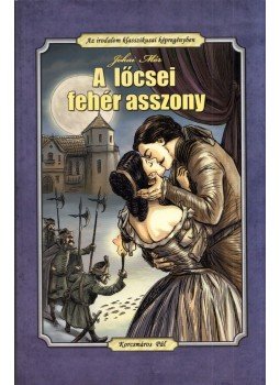 Korcsmáros Pál, Cs. Horváth Tibor - Jókai Mór: A lőcsei fehér asszony Korcsmáros Pál, Cs. Horváth Tibor - Jókai Mór: A lőcsei fehér asszony, 0 antikvár könyv