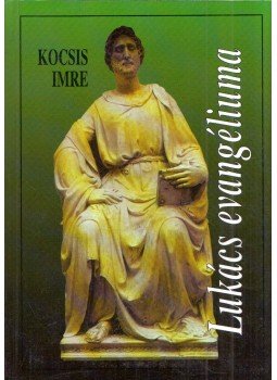 Kocsis Imre - Lukács evangéliuma (dedikált) Kocsis Imre - Lukács evangéliuma (dedikált), Budapest 1995 antikvár könyv