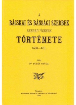Dudás Gyula - A bácskai és bánsági szerbek szereplésének története, 1526-1711, null 2012 antikvár könyv