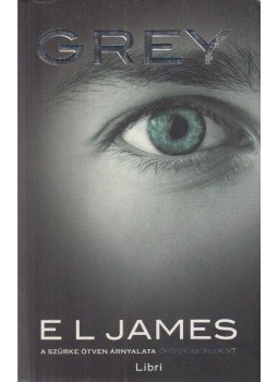 E. L. James - Grey E. L. James - Grey, Budapest 2017 antikvár könyv
