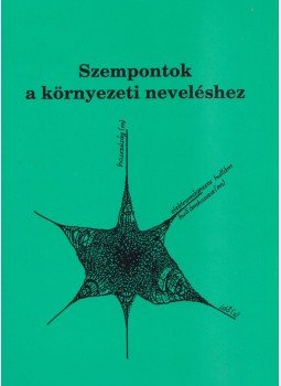 Dr. Nagy Mária - Szempontok a környezeti neveléshez Dr. Nagy Mária - Szempontok a környezeti neveléshez, Pécs 1996 antikvár könyv