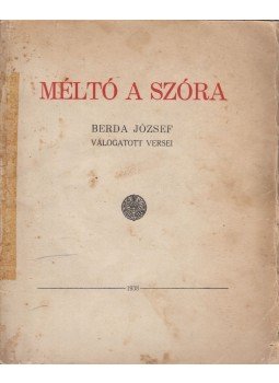 Berda József - Méltó a szóra (dedikált) Berda József - Méltó a szóra (dedikált), 1938 antikvár könyv