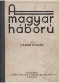 Lázár Miklós - A magyar háború (aláírt)