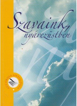 Több szerző - Szavaink, nyárezüstben (dedikált) Több szerző - Szavaink, nyárezüstben (dedikált), Budapest 2006 antikvár könyv