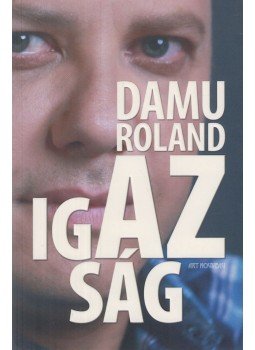 Damu Edina Mona - Damu Roland - Az igazság (dedikált), Pécs 2015 antikvár könyv