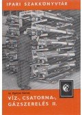 Id. Opitzer Károly - Víz-, csatorna-, gázszerelés II. kötet