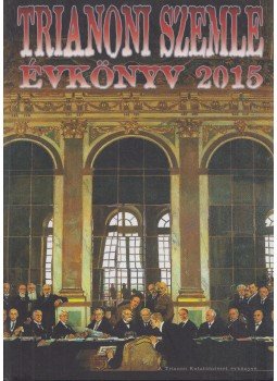 Szidiropulosz Archimédesz - Trianoni Szemle - Évkönyv 2015 Szidiropulosz Archimédesz - Trianoni Szemle - Évkönyv 2015, Budapest 2015 antikvár könyv