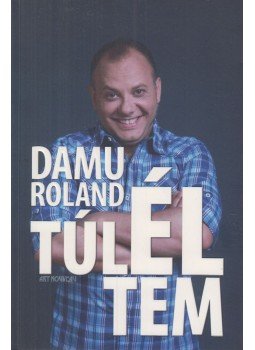 Damu Edina Mona - Damu Roland - Túléltem (dedikált) Damu Edina Mona - Damu Roland - Túléltem (dedikált), Pécs 2015 antikvár könyv