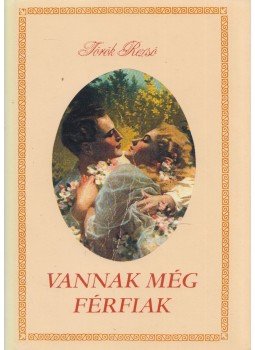 Török Dezső - Vannak még férfiak Török Dezső - Vannak még férfiak, Budapest 1990 antikvár könyv