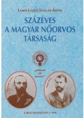 Lampé László,Szállási Árpád - Százéves a Magyar Nőorvos Társaság (dedikált)