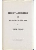 Cseres Tibor - Titoist Atrocities in Vojvodina 1944-1945