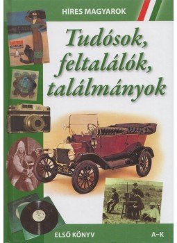 - Tudósok, feltalálók, találmányok 1. - Tudósok, feltalálók, találmányok 1., 2013 antikvár könyv