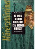 Heffner Anna - Az antik, a korai keresztény és a bizánci művészet