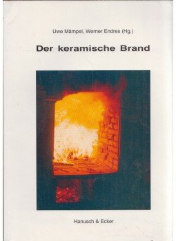 Uwe Mampel, Werner Endres - Der keramische Brand Uwe Mampel, Werner Endres - Der keramische Brand, Höhr-Grenzhausen 0 antikvár könyv