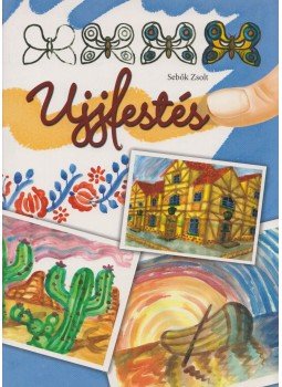 Sebők Zsolt - Ujjfestés, Kisújszállás 2006 antikvár könyv