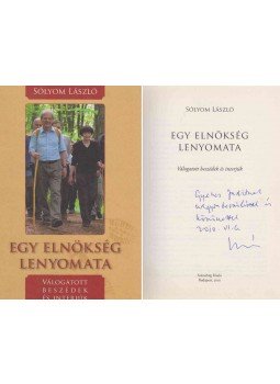 Sólyom László - Egy elnökség lenyomata (dedikált) Sólyom László - Egy elnökség lenyomata (dedikált), Budapest 2010 antikvár könyv