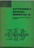 Kerpel István,Kovács János - Autószerelő szakmai ismeretek III.