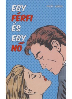 Pilát Gábor - Egy férfi és egy nő (dedikált) Pilát Gábor - Egy férfi és egy nő (dedikált), 2019 antikvár könyv